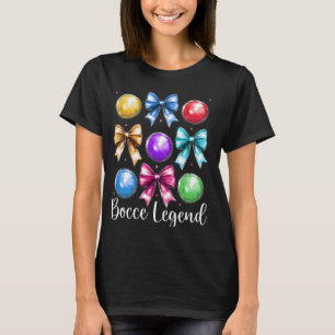 Bocce Legend Bocce Ball Player Girl Mom Mothers Da T-Shirt