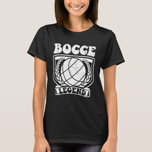 Bocce Legend Saying Bocce Ball with Jack Game Bocc T-Shirt (Front)
