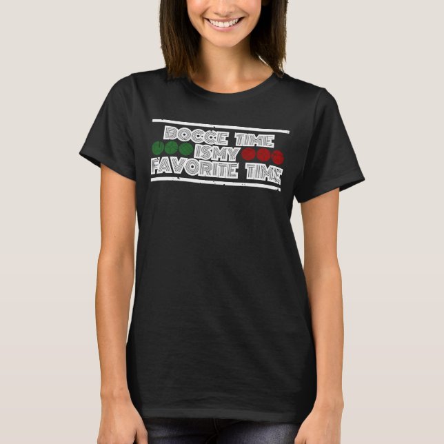 Bocce Time Is My Favorite Time Bocce Ball Player T-Shirt (Front)