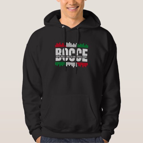 Bocce Where Rolling Balls Is Considered A Sport  1 Hoodie