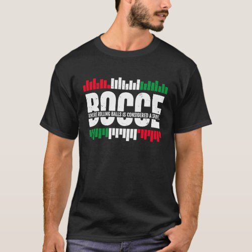 Bocce Where Rolling Balls Is Considered A Sport  1 T_Shirt