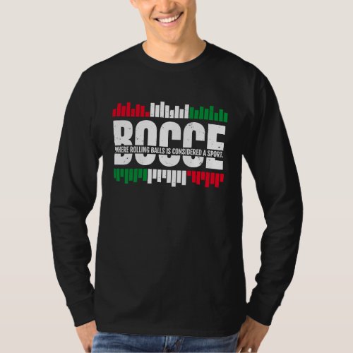 Bocce Where Rolling Balls Is Considered A Sport  1 T_Shirt