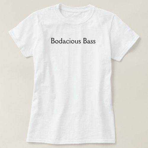 Bodacious Bass T_Shirt