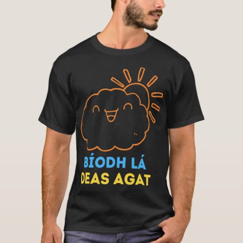 Bodh l deas agat Have a good day Irish Gaelic Lang T_Shirt