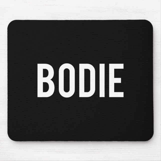 Bodie - Cool New Funny Name Fan Gift Tee  Mouse Pad (Front)