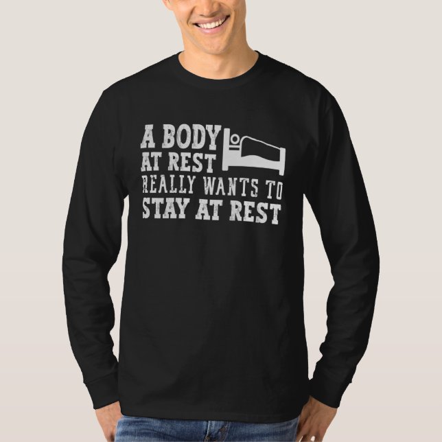 Body at Rest Physics Joke  Sleeping Gag T-Shirt (Front)