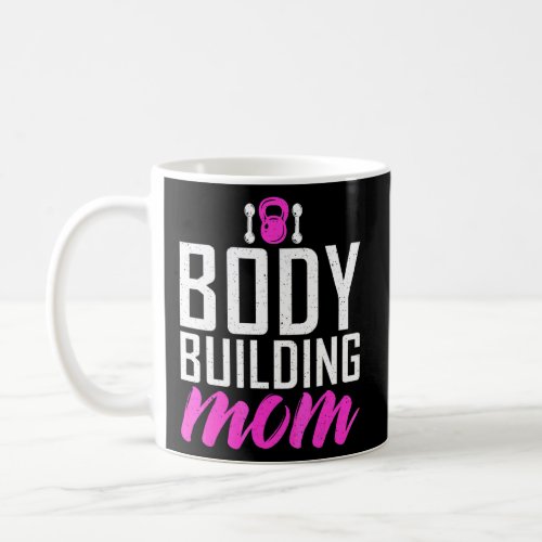 Body Building Mom Gym Workout Bodybuilding Mother  Coffee Mug