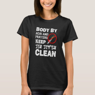Body By Acai And Prayer Keep Jiu Jitsu Clean T-Shirt