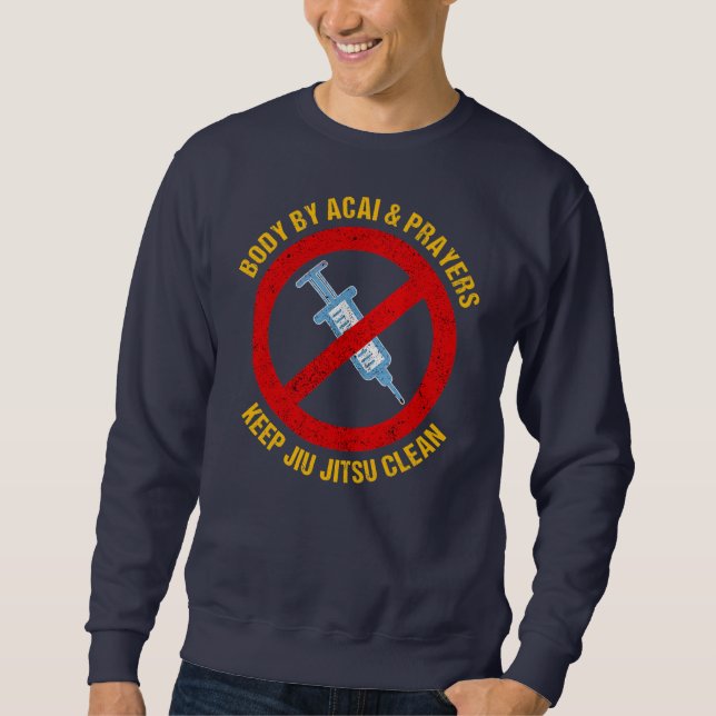 Body By Acai And Prayers Keep Jiu Jitsu Clean Men Sweatshirt (Front)