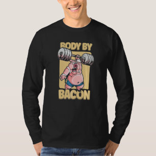 Body By Bacon Keto Diet Pork Workout Pig Exercise  T-Shirt