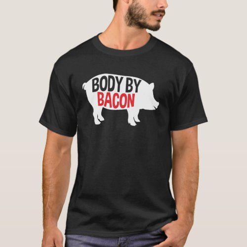 Body By Bacon Low Carb High Fat Ketogenic Diet Fat T_Shirt