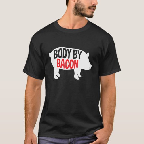 Body By Bacon Low Carb High Fat Ketogenic Diet Fat T_Shirt