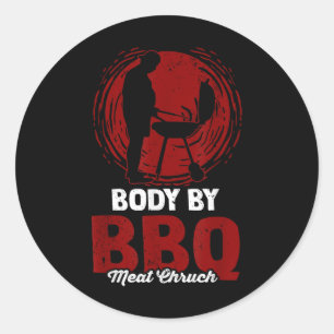 Body By Bbq Meat Church Grilling Grill Smoking Bbq Classic Round Sticker