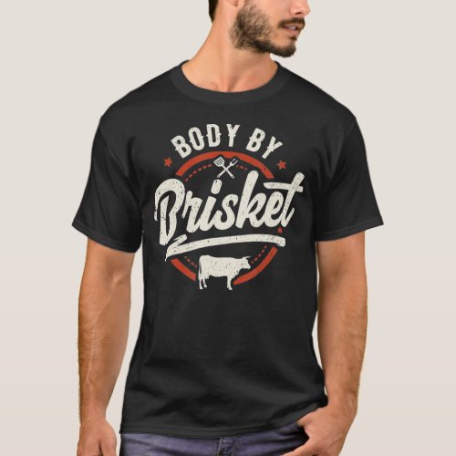 Body By Brisket Backyard Cookout BBQ Grill T_Shirt