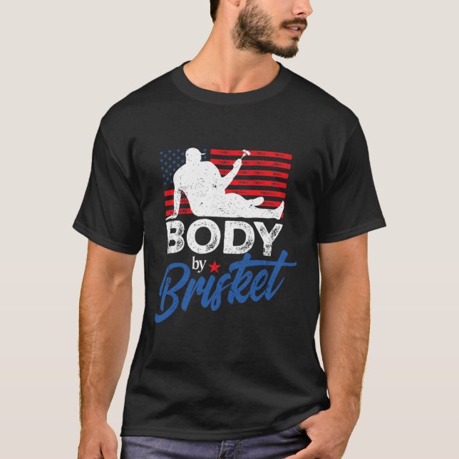 Body By Brisket Bbq Funny Bod  T-Shirt (Front)