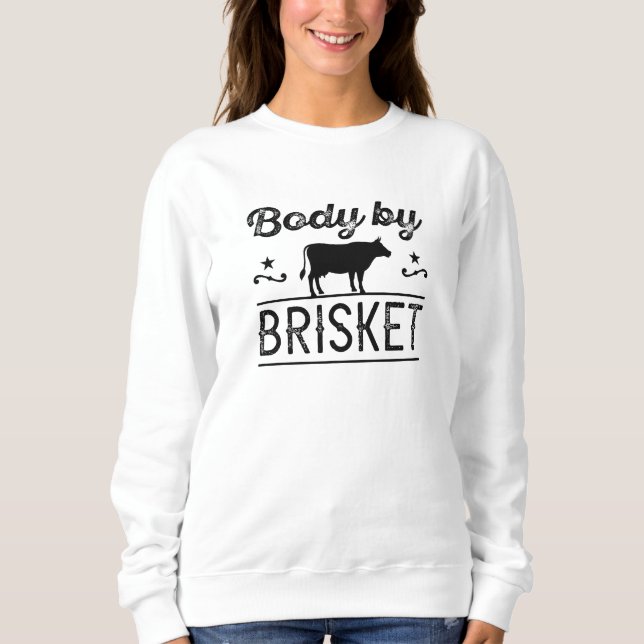 Body By Brisket Sweatshirt (Front)