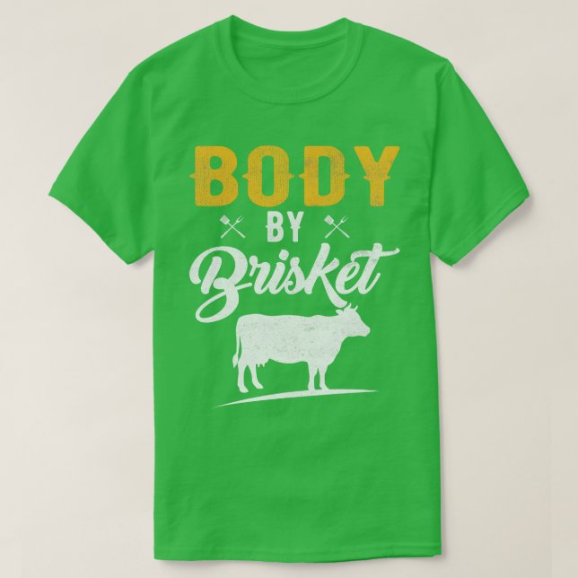 Body By Brisket  T-Shirt (Design Front)