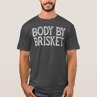 Body By Brisket T-Shirt