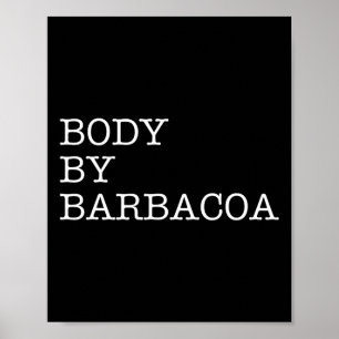 Body By Byrbycoa - Funny Bbq Beef Mexican Food Bur Poster