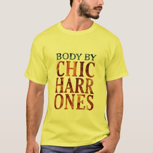 body by chicharrones pork bacon lover funny design T_Shirt