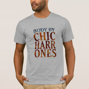 Body by Chicharrons Fried Pork Rinds Bacon Funny  T-Shirt