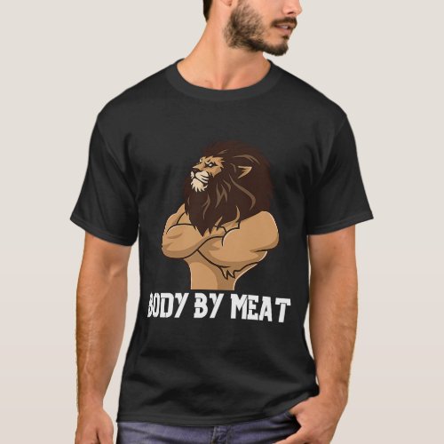 BODY BY MEAT CARNIVORE LION WORKOUT FITNESS GYM BO T_Shirt