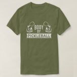 "Body by Pickleball" Shirt<br><div class="desc">Let everyone know where you got your sweet bod!</div>