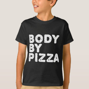 BODY BY PIZZA Beach Work-Out Gym Fit Funny Gift Id T-Shirt
