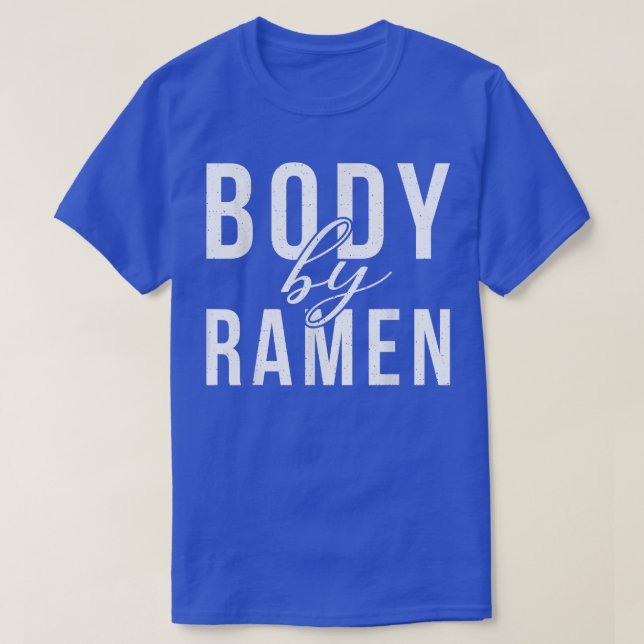 Body by Ramen Lover  T-Shirt (Design Front)