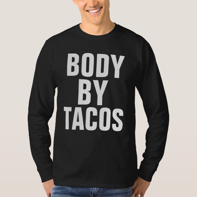 BODY BY TACOS DAD T-Shirts (Front)