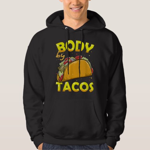 Body by Tacos Funny Fiesta Cinco de Mayo Party  Hoodie