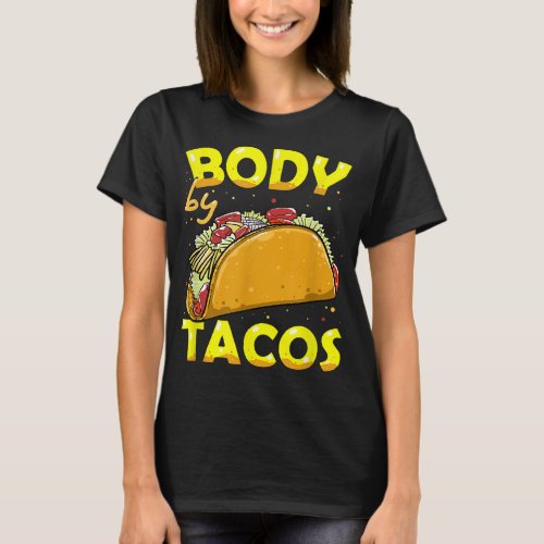Body by Tacos Funny Fiesta Cinco de Mayo Party  T_Shirt