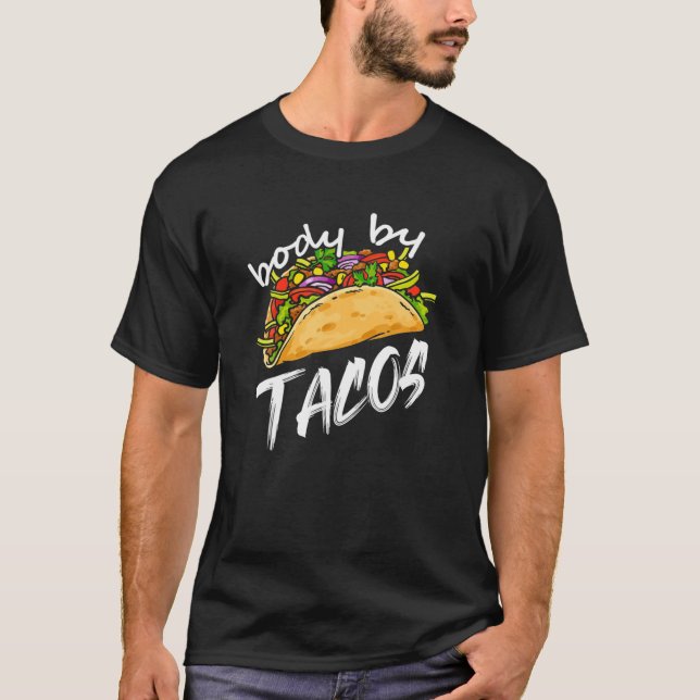 Body By Taco's This Body Was Built With Taco T-Shirt (Front)