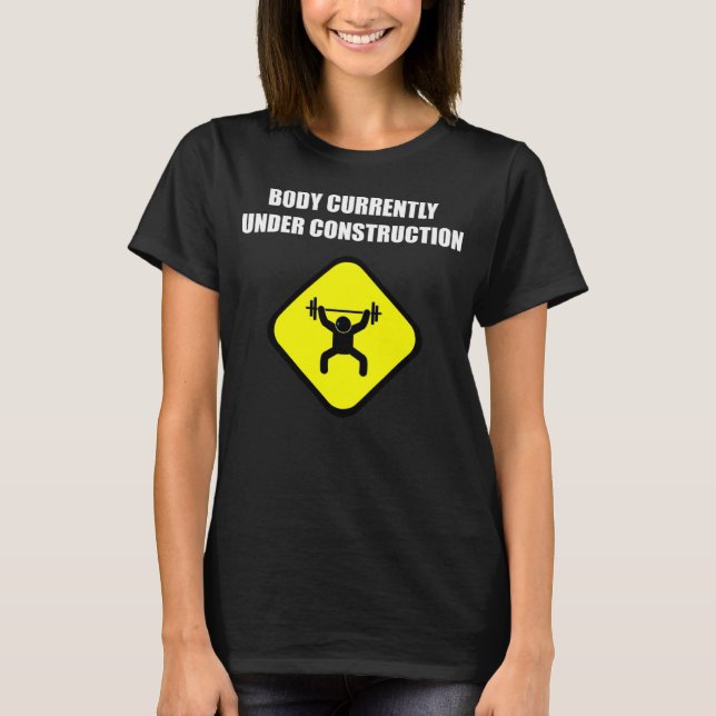 Body Currently Under Construction Workout Gym T-Shirt (Front)