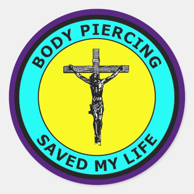 BODY PIERCING SAVED MY LIFE CLASSIC ROUND STICKER (Front)