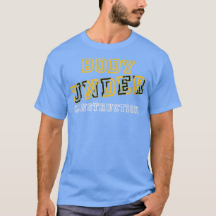 Body Under Construction Bodybuilding Cool Fitness T-Shirt