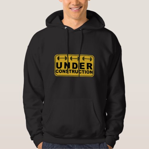 Body Under Construction Fitness Workout Funny Sayi Hoodie