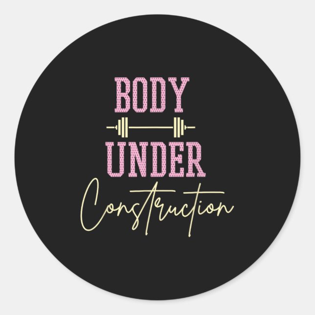 Body Under Construction Funny Motivational Workout Classic Round Sticker (Front)