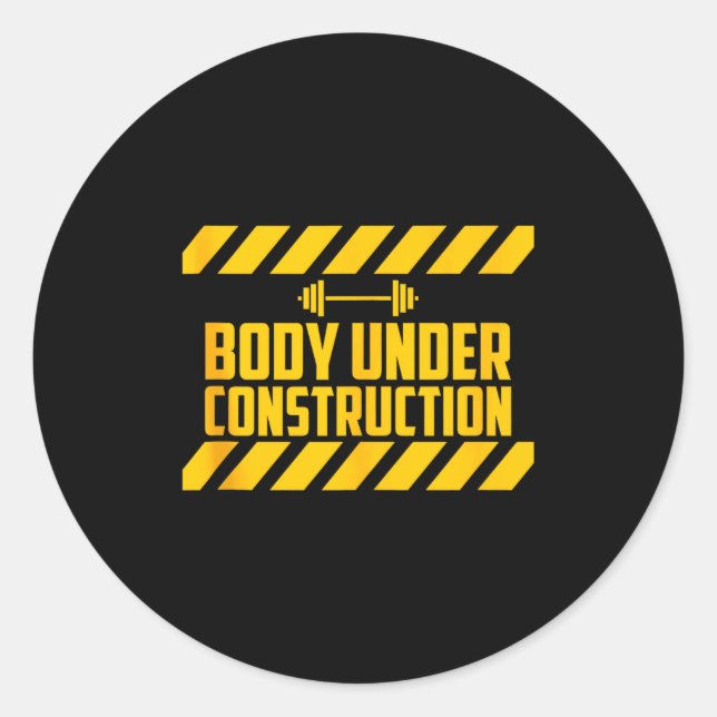Body Under Construction, Funny Workout, Gym, Bodyb Classic Round Sticker (Front)