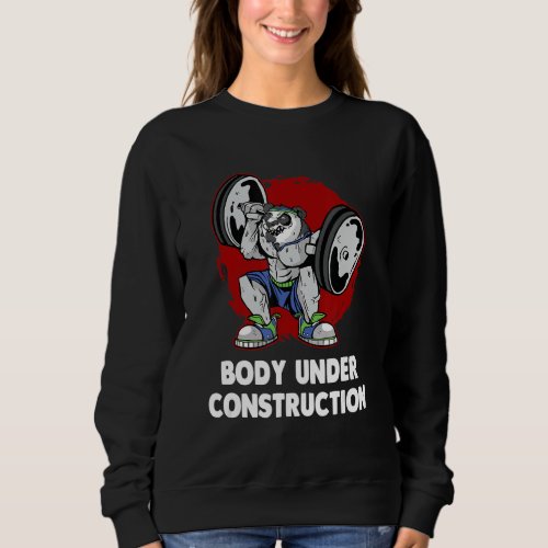 Body Under Construction Funny Workout Humor Gym Fi Sweatshirt