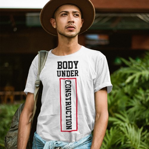 Body under construction  Funny workout quote T_Shirt