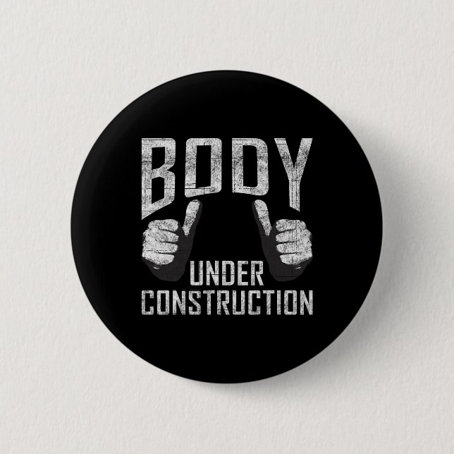 Body Under Construction Gym Workout Bodybuilding  Button (Front)
