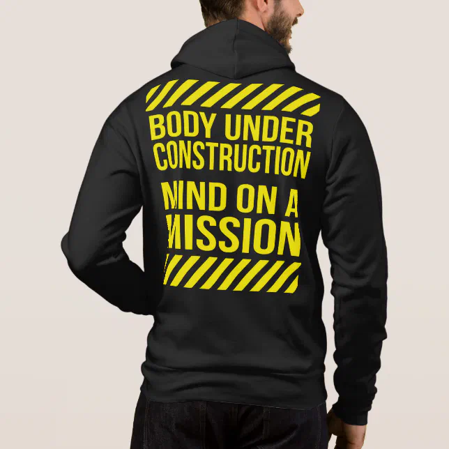 Body Under Construction, Mind on a Mission Hoodie Zazzle