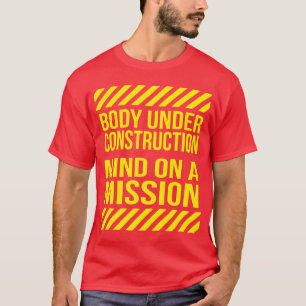 Body Under Construction, Mind on a Mission T-Shirt