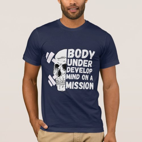 Body Under Develop Mind Mission T_Shirt