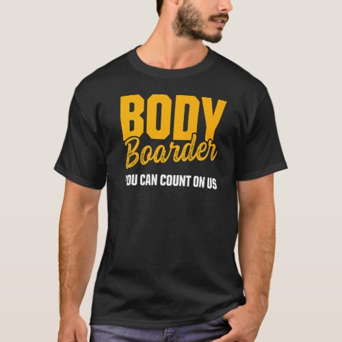 Bodyboarding Bodyboard Bodyboarder _16 T_Shirt