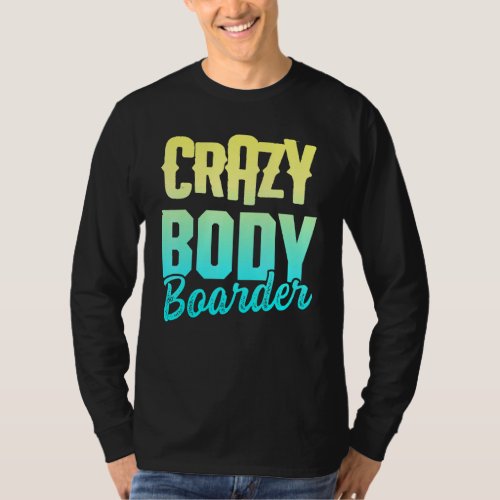 Bodyboarding Bodyboard Bodyboarder 30 T_Shirt