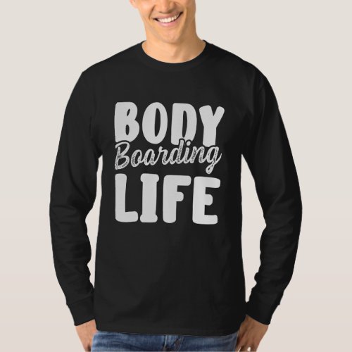Bodyboarding Bodyboard Bodyboarder 45 T_Shirt