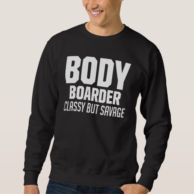 Bodyboarding Classy Bodyboard Bodyboarder Sweatshirt (Front)
