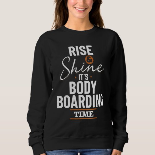 Bodyboarding Time Bodyboard Bodyboarder Beach Appa Sweatshirt